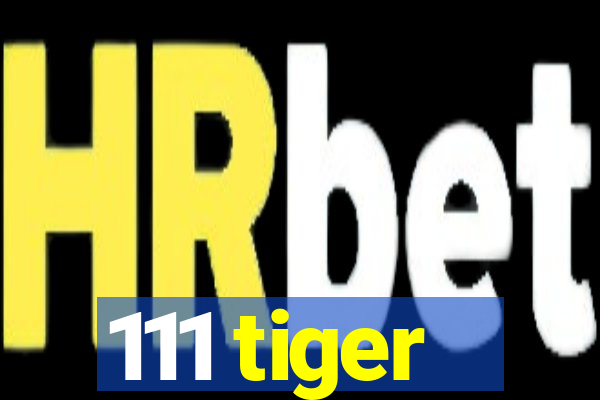 111 tiger